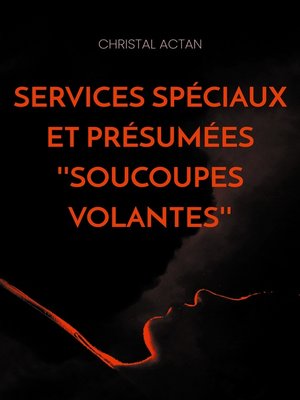cover image of Services Spéciaux et présumées ''soucoupes volantes''